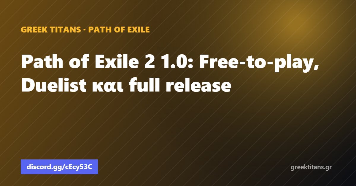 Path of Exile 2 1.0: Free-to-play, Duelist και full release