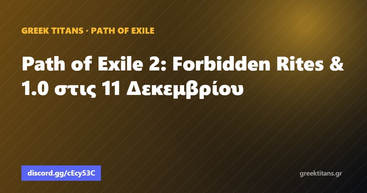 Path of Exile 2: Forbidden Rites & 1.0 στις 11 Δεκεμβρίου